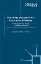 V. Bannert-Thurner, Valerie Bannert-Thurner - Mastering the Acquirer's Innovation Dilemma