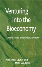 Styhre, A Styhre, A. Styhre, Alexander Styhre, M. Sundgren, Mats Sundgren - Venturing into the Bioeconomy