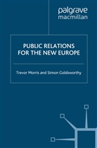 S. Goldsworthy, Simon Goldsworthy, T. Morris, T. (University of Carolina Morris, Trevo Morris, Trevor Morris - Public Relations for the New Europe