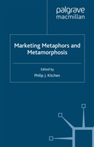 P Kitchen, P. Kitchen, Philip J. Kitchen - Marketing Metaphors and Metamorphosis