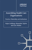Lindberg, K Lindberg, K. Lindberg, Kenneth A Loparo, Kenneth A. Loparo, Styhre... - Assembling Health Care Organizations