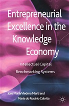 Maria do Rosario Cabrita, Maria Do Rosario Cabrita, Kenneth A Loparo, Kenneth A. Loparo, José Mari Viedma Marti, Jose Maria Viedma Marti... - Entrepreneurial Excellence in the Knowledge Economy