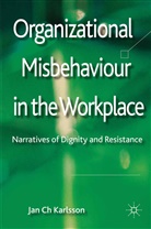 J. Karlsson, Jan Ch Karlsson, Jan Ch. Karlsson - Organizational Misbehaviour in the Workplace