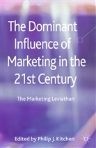 Kitchen, P Kitchen, P. Kitchen, Philip J. Kitchen - The Dominant Influence of Marketing in the 21st Century