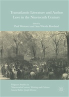 Ann Wierda Rowland, Pau Westover, Paul Westover, Wierda Rowland, Wierda Rowland - Transatlantic Literature and Author Love in the Nineteenth Century