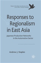 A. Staples, Andrew Staples, Andrew J. Staples - Responses to Regionalism in East Asia