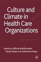 J. Braithwaite, Jeffrey Braithwaite, Hyde, P Hyde, P. Hyde, Paula Hyde... - Culture and Climate in Health Care Organizations