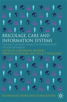 C. Avgerou, Lanzara, G Lanzara, G. Lanzara, L Willcocks, L. Willcocks - Bricolage, Care and Information