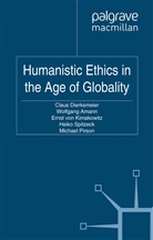 Amann, W Amann, W. Amann, C. Dierksmeier, Claus Dierksmeier, E. Von Kimakowitz... - Humanistic Ethics in the Age of Globality