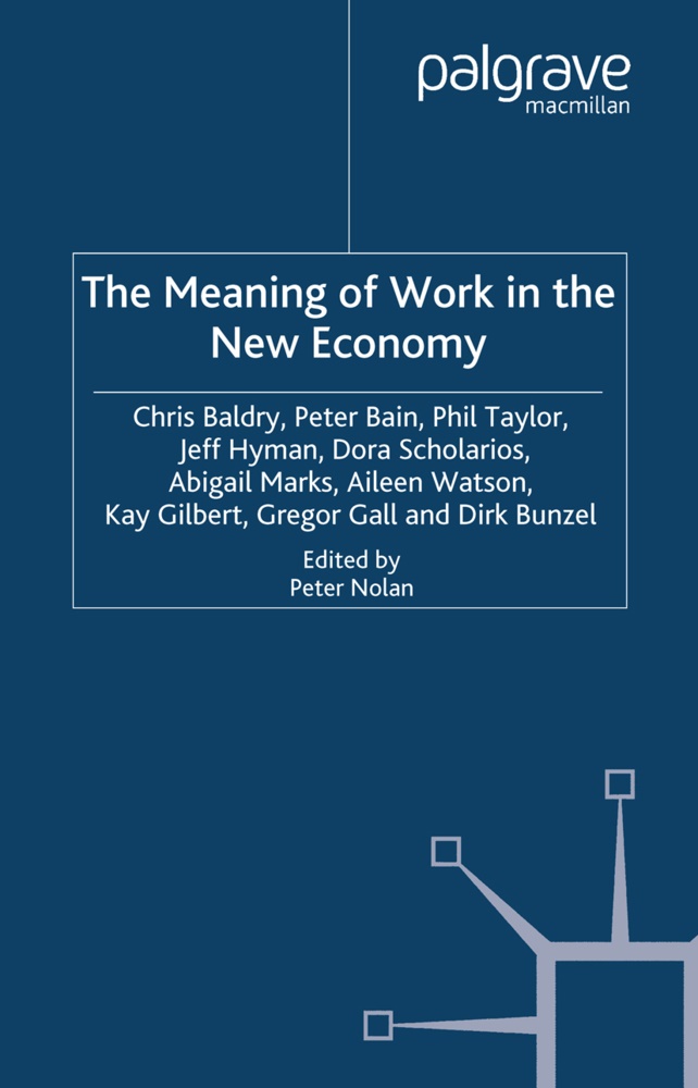 P Bain, P. Bain, C Baldry, C. Baldry, Dirk Bunzel, Gregor Gall... - The Meaning of Work in the New Economy