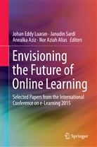 Nor Aziah Alias, Anealka Aziz, Anealka Aziz et al, Johan Eddy Luaran, Janudi Sardi, Janudin Sardi - Envisioning the Future of Online Learning