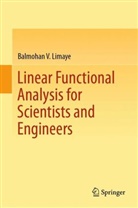 Balmohan Limaye, Balmohan V Limaye, Balmohan V. Limaye - Linear Functional Analysis for Scientists and Engineers