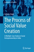 Archana Singh - The Process of Social Value Creation