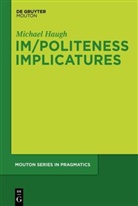 Michael Haugh - Im/Politeness Implicatures