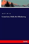Johann G. Fichte, Johann Gottlieb Fichte - Versuch einer Kritik aller Offenbarung
