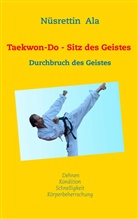 Nüsrettin Ala - Taekwon-Do - Sitz des Geistes