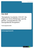 Peter Weiss - "Europäische Geschichte 1919-39". Die Folgen des Ersten Weltkrieges und die globale, europapolitische und innenpolitische Perspektive
