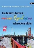 Michael Zimmermann Artliterat - Die bunten Farben meines Regenbogens schmecken bitter