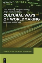 Birgit Neumann, Ansga Nünning, Ansgar Nünning, Vera Nünning - Cultural Ways of Worldmaking