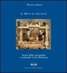 Massimo Quaini - Il mito di Atlante. Storia della cartografia occidentale in età moderna