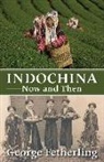 George Fetherling - Indochina Now and Then