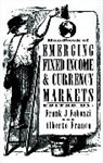 Fabozzi, Franco, Frank J Fabozzi, Frank J. Fabozzi, Fabozzi Frank J., Alberto Franco... - Handbook of Emerging Fixed Income and Currency Markets