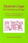 M. F. Jones-Reid, Elizabeth Reid - Spanish Lingo for the Savvy Gringo
