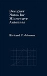Richard C. Johnson - Designer Notes for Microwave Antennas