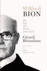 Gerald Bleandonu, Gerard Bleandonu - Wilfred Bion: His Life and Works