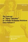 Will T. Cohen - The Concept of "Sister Churches" in Catholic-Orthodox Relations since Vatican II