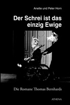 Anett Horn, Anette Horn, Bernhard Horn, Peter Horn - Der Schrei ist das einzig Ewige