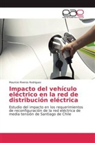 Mauricio Riveros Rodriguez - Impacto del vehículo eléctrico en la red de distribución eléctrica