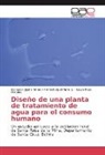Bismarc Jigena Antelo, Bismarck Jigena Antelo, Norbert Justiniano G, Norberto Justiniano G, Norberto Justiniano G., Poz... - Diseño de una planta de tratamiento de agua para el consumo humano