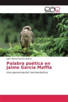 Julián Alberto Ramírez Beltrán - Palabra poética en Jaime García Maffla