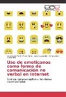 Isabe Cuadrado, Isabel Cuadrado, FERN, Inmaculada Fernández, Guadalup Martín-Mora Parra, Guadalupe Martín-Mora Parra - Uso de emoticonos como forma de comunicación no verbal en Internet