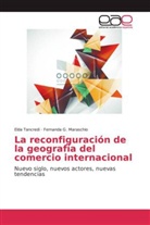 Fernanda G Maraschio, Fernanda G. Maraschio, Fernanda G. Maraschio, Eld Tancredi, Elda Tancredi - La reconfiguración de la geografía del comercio internacional