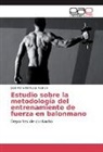 José Maria del Rosal Asensio, José Maria del Rosal Asensio - Estudio sobre la metodología del entrenamiento de fuerza en balonmano