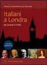 F. Centurione Scotto Boschieri - Italiani a Londra. Da Cesare a Forte. Ediz. italiana e inglese