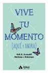 Patricia J. Robinson, Kirk Strosahl - Vive tu momento : aquí y ahora