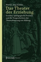 Martin J. Schäfer, Martin Jörg Schäfer - Das Theater der Erziehung