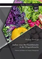 Philipp Voshege - Aufbau einer Bio-Handelsmarke in der Drogeriebranche. Chancen und Risiken im Category Management