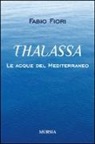 Fabio Fiori - Thalassa. Le acque del Mediterraneo