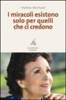 Martine Brochard - I miracoli esistono solo per quelli che ci credono