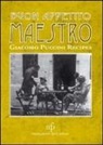 C. Bianucci - Buon appetito maestro! Giacomo Puccini recipes. Ediz. italiana e inglese