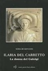 Neria De Giovanni - Ilaria Del Carretto. La donna del Giungi