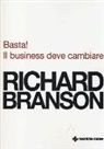 Richard Branson - Basta! Il business deve cambiare