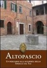 Elisabetta Abela, Giuseppe Dal Canto - Altopascio. Un percorso alla scoperta dello Spedale del Tau
