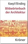 Günther Binding, Han Koepf, Hans Koepf - Bildwörterbuch der Architektur