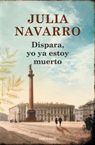 Julia Navarro - Dispara, yo ya estoy muerto / Shoot, I'm Already Dead