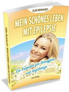 Silke Meinhardt - Mein schönes Leben mit Epilepsie